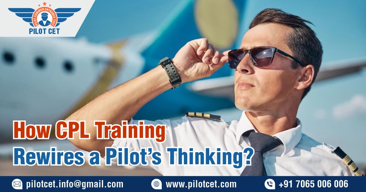 How CPL Training Rewires a Pilot’s Thinking?